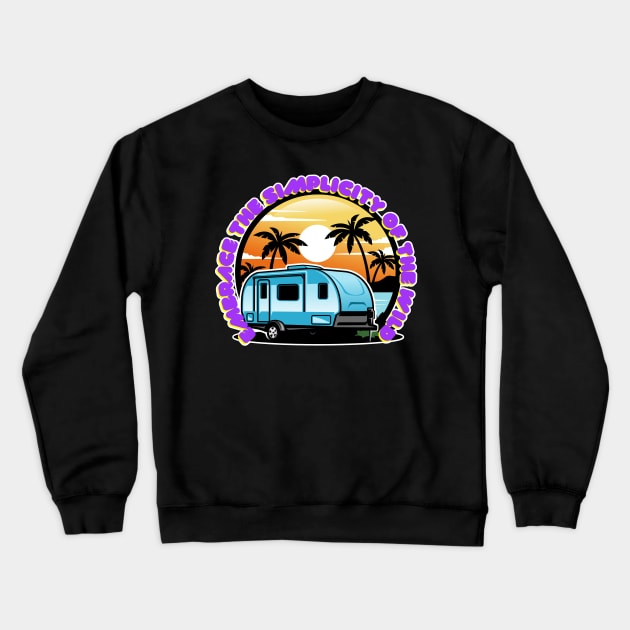 Camping Embrace the simplicity of the wild T-Shirt Crewneck Sweatshirt by JB Tee